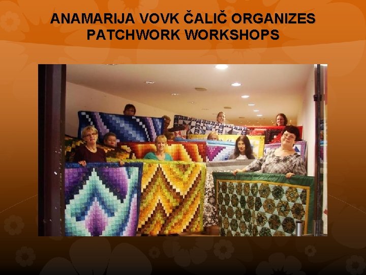 ANAMARIJA VOVK ČALIČ ORGANIZES PATCHWORKSHOPS 