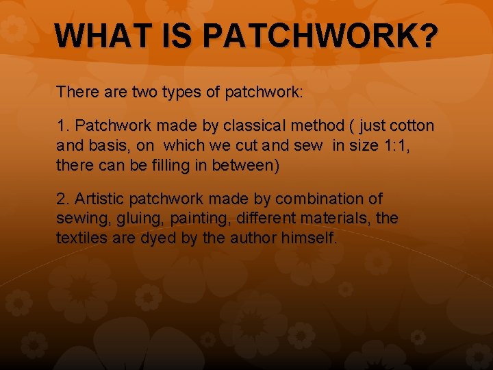 WHAT IS PATCHWORK? There are two types of patchwork: 1. Patchwork made by classical