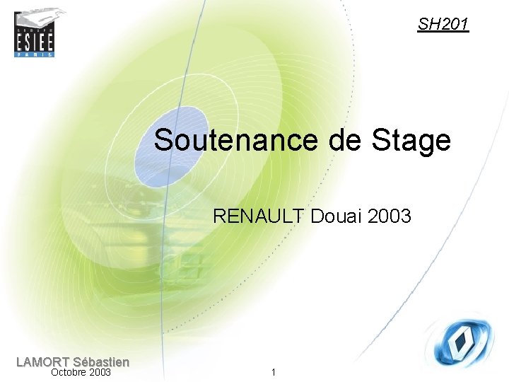 SH 201 Soutenance de Stage RENAULT Douai 2003 LAMORT Sébastien Octobre 2003 1 
