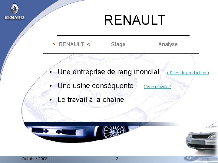 RENAULT > RENAULT < Stage Analyse • Une entreprise de rang mondial • Une