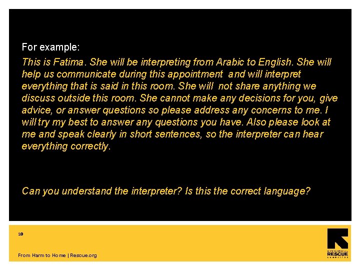 For example: This is Fatima. She will be interpreting from Arabic to English. She