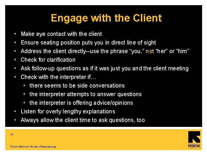 Engage with the Client • • • Make eye contact with the client Ensure
