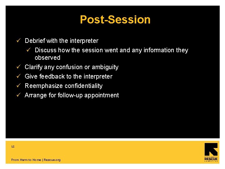 Post-Session ü Debrief with the interpreter ü Discuss how the session went and any