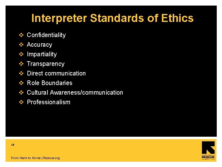 Interpreter Standards of Ethics v Confidentiality v Accuracy v Impartiality v Transparency v Direct