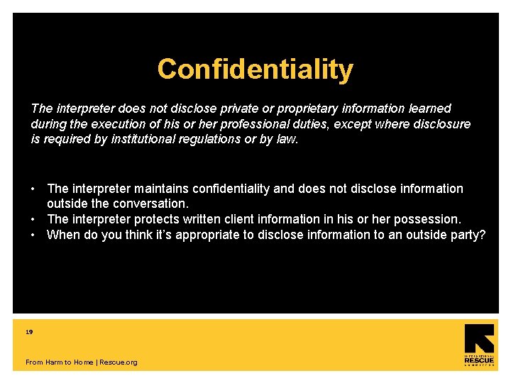 Confidentiality The interpreter does not disclose private or proprietary information learned during the execution
