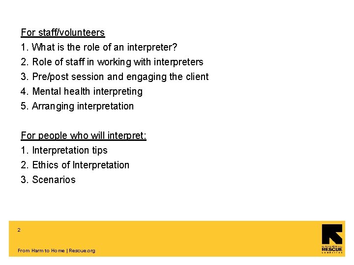 For staff/volunteers 1. What is the role of an interpreter? 2. Role of staff