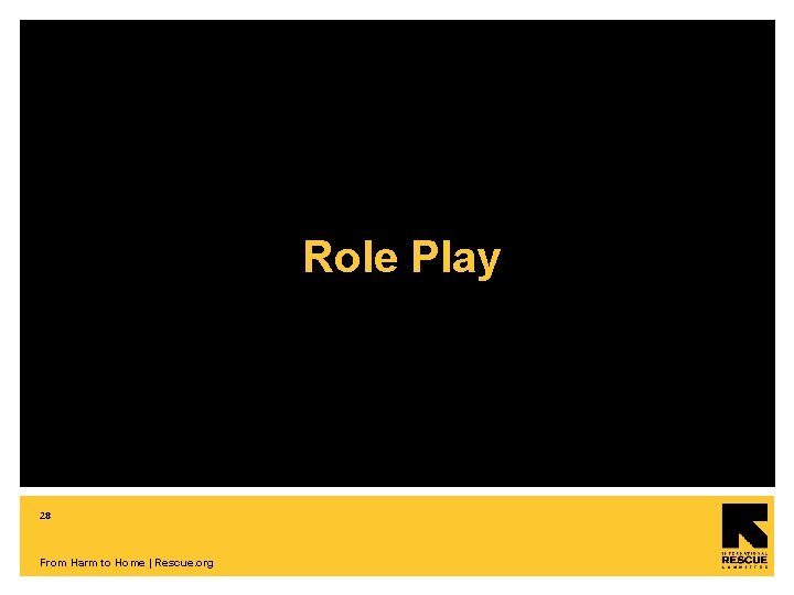 Role Play 28 From Harm to Home | Rescue. org 