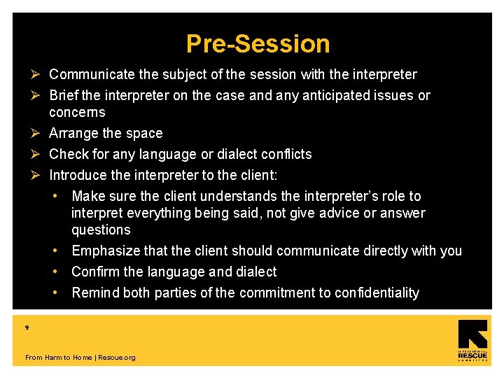Pre-Session Ø Communicate the subject of the session with the interpreter Ø Brief the
