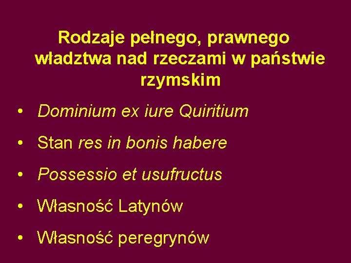 Rodzaje pełnego, prawnego władztwa nad rzeczami w państwie rzymskim • Dominium ex iure Quiritium