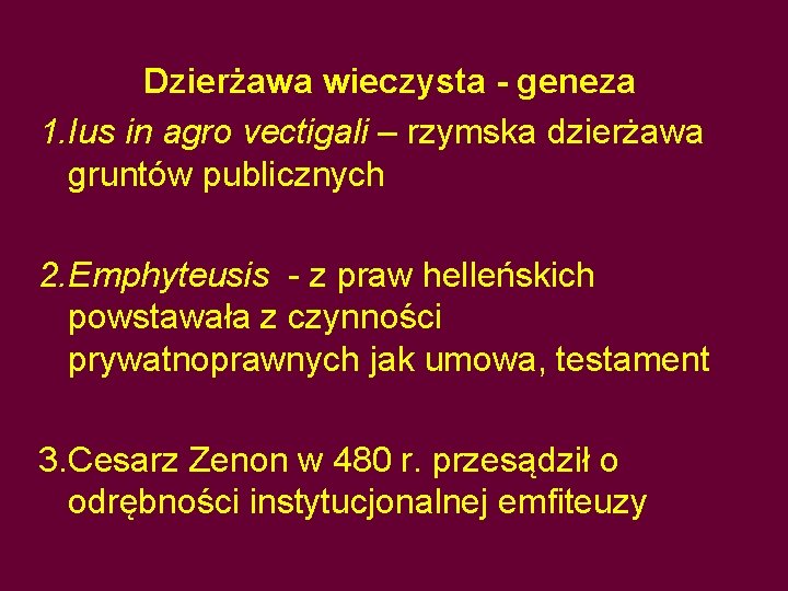 Dzierżawa wieczysta - geneza 1. Ius in agro vectigali – rzymska dzierżawa gruntów publicznych