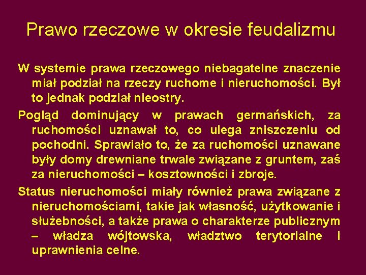 Prawo rzeczowe w okresie feudalizmu W systemie prawa rzeczowego niebagatelne znaczenie miał podział na