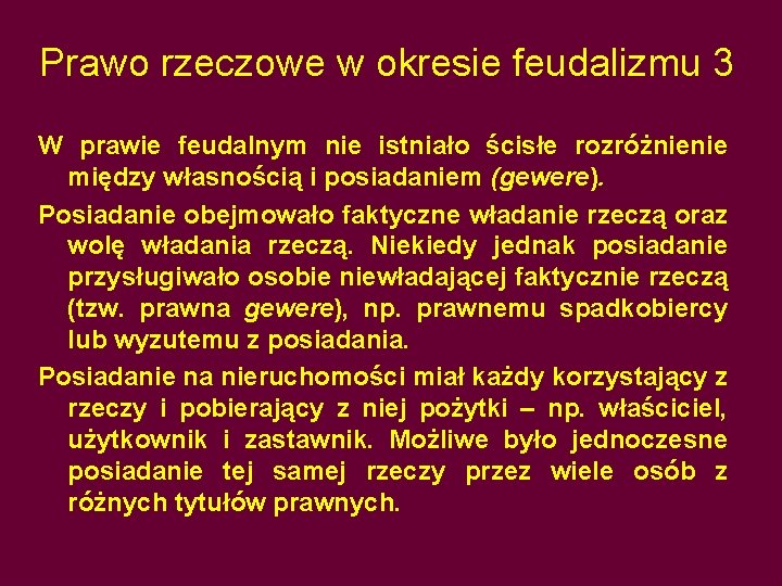 Prawo rzeczowe w okresie feudalizmu 3 W prawie feudalnym nie istniało ścisłe rozróżnienie między