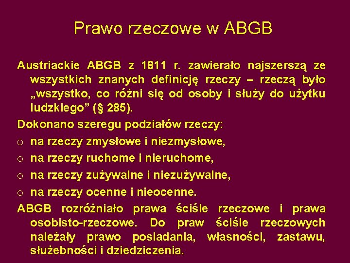 Prawo rzeczowe w ABGB Austriackie ABGB z 1811 r. zawierało najszerszą ze wszystkich znanych