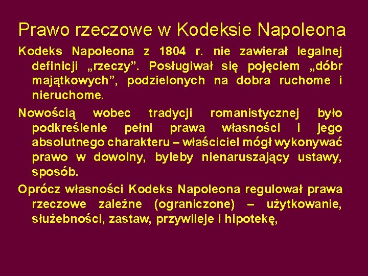 Prawo rzeczowe w Kodeksie Napoleona Kodeks Napoleona z 1804 r. nie zawierał legalnej definicji