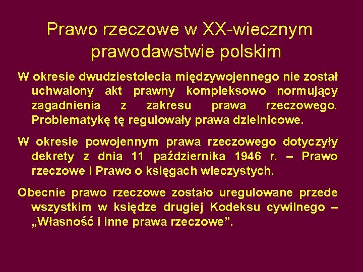 Prawo rzeczowe w XX-wiecznym prawodawstwie polskim W okresie dwudziestolecia międzywojennego nie został uchwalony akt