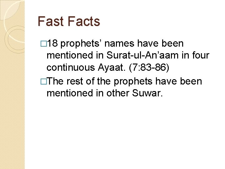 Fast Facts � 18 prophets’ names have been mentioned in Surat-ul-An’aam in four continuous