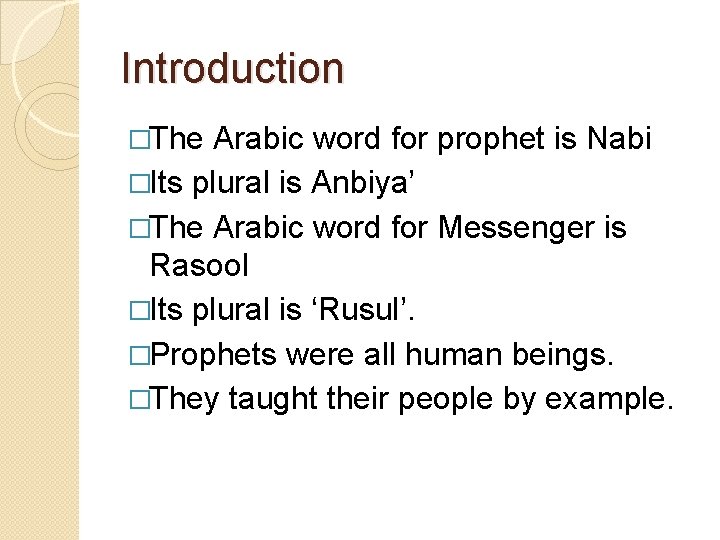 Introduction �The Arabic word for prophet is Nabi �Its plural is Anbiya’ �The Arabic
