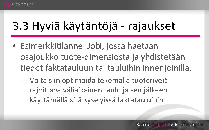3. 3 Hyviä käytäntöjä - rajaukset • Esimerkkitilanne: Jobi, jossa haetaan osajoukko tuote-dimensiosta ja