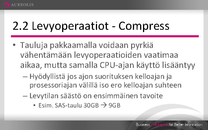 2. 2 Levyoperaatiot - Compress • Tauluja pakkaamalla voidaan pyrkiä vähentämään levyoperaatioiden vaatimaa aikaa,