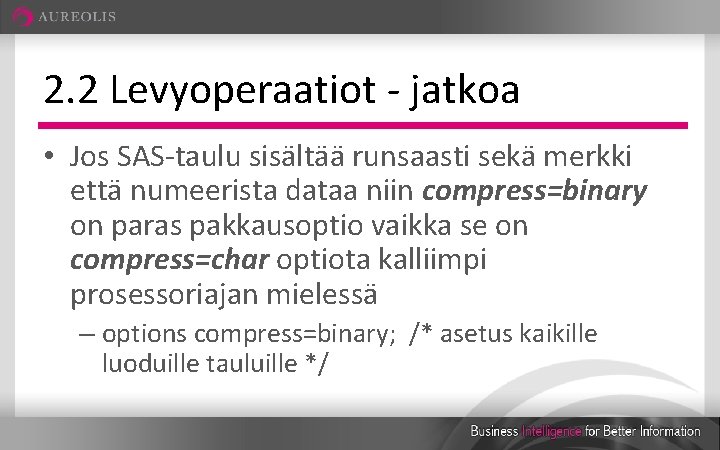2. 2 Levyoperaatiot - jatkoa • Jos SAS-taulu sisältää runsaasti sekä merkki että numeerista