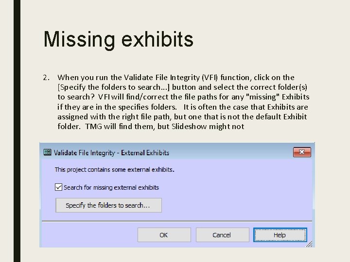 Missing exhibits 2. When you run the Validate File Integrity (VFI) function, click on