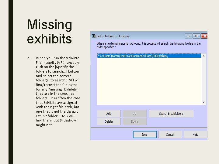 Missing exhibits 2. When you run the Validate File Integrity (VFI) function, click on