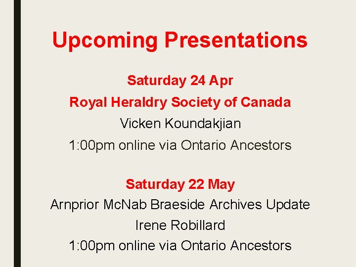 Upcoming Presentations Saturday 24 Apr Royal Heraldry Society of Canada Vicken Koundakjian 1: 00