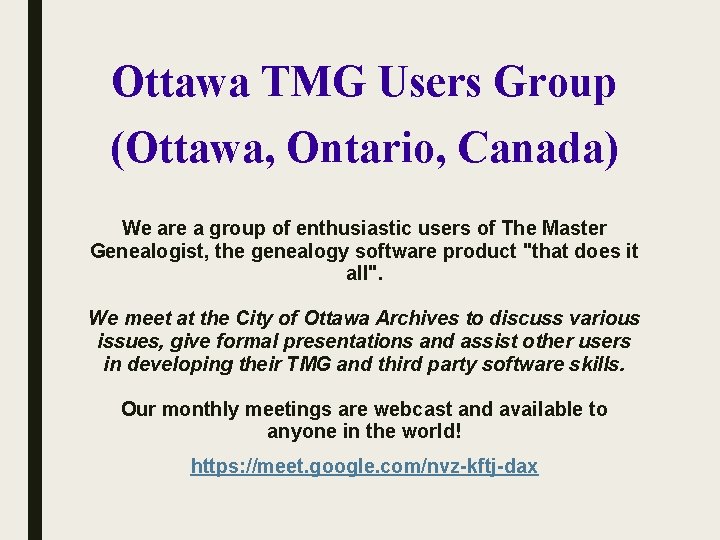 Ottawa TMG Users Group (Ottawa, Ontario, Canada) We are a group of enthusiastic users