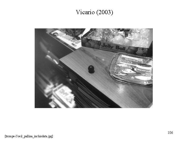Vicario (2003) [trompe-l’oeil_pallina_inchiodata. jpg] 106 