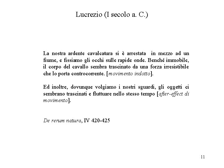 Lucrezio (I secolo a. C. ) La nostra ardente cavalcatura si è arrestata in