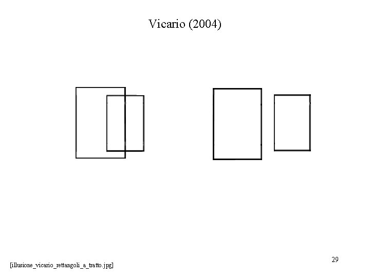 Vicario (2004) [illusione_vicario_rettangoli_a_tratto. jpg] 29 