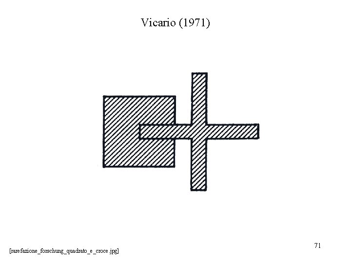 Vicario (1971) [rarefazione_forschung_quadrato_e_croce. jpg] 71 