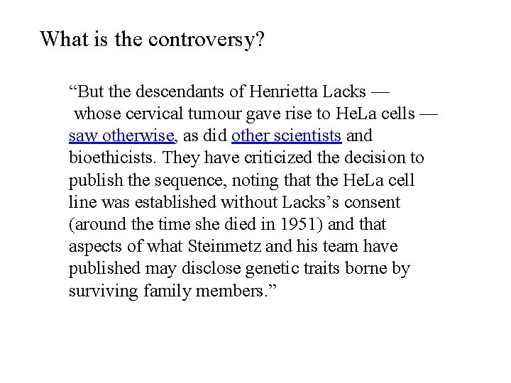 What is the controversy? “But the descendants of Henrietta Lacks — whose cervical tumour