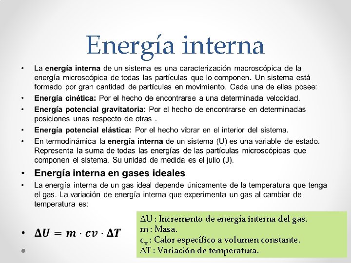 Energía interna • ∆U : Incremento de energía interna del gas. m : Masa.