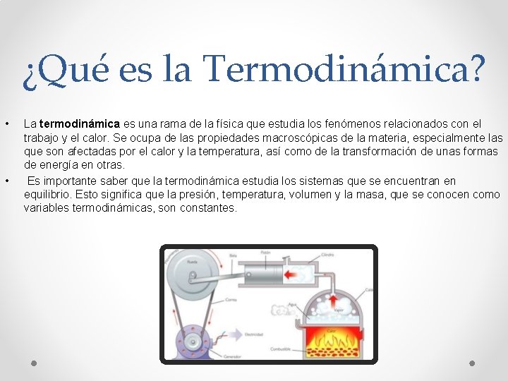 ¿Qué es la Termodinámica? • • La termodinámica es una rama de la física