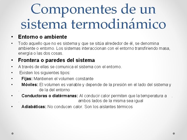 Componentes de un sistema termodinámico • Entorno o ambiente • Todo aquello que no