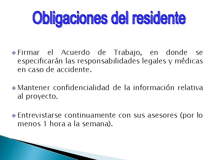 ± ± ± Firmar el Acuerdo de Trabajo, en donde se especificarán las responsabilidades