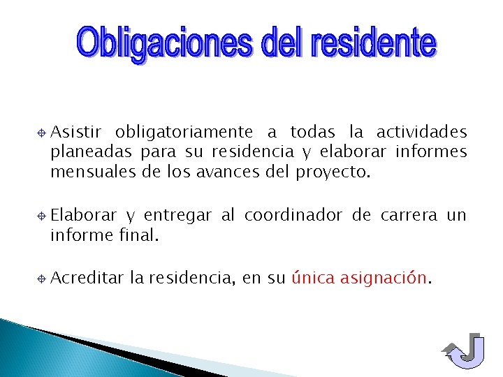 ± ± ± Asistir obligatoriamente a todas la actividades planeadas para su residencia y