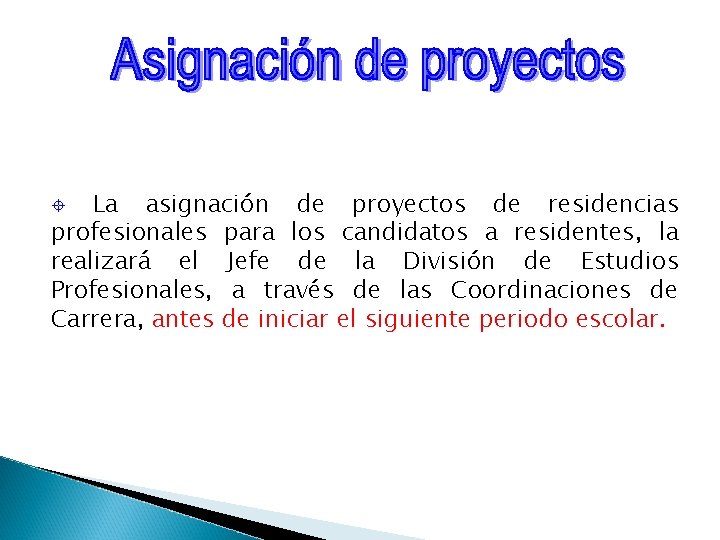 La asignación de proyectos de residencias profesionales para los candidatos a residentes, la realizará