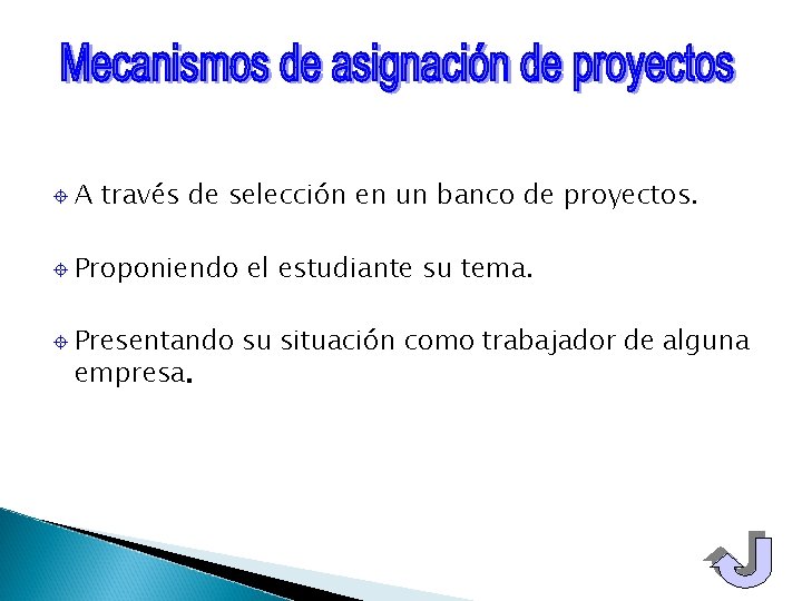 ± A través de selección en un banco de proyectos. ± Proponiendo el estudiante