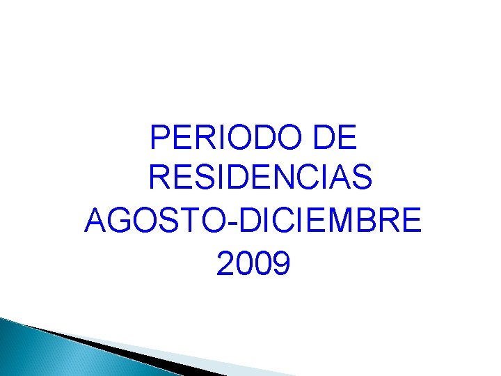 PERIODO DE RESIDENCIAS AGOSTO-DICIEMBRE 2009 