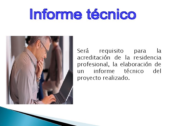 Será requisito para la acreditación de la residencia profesional, la elaboración de un informe