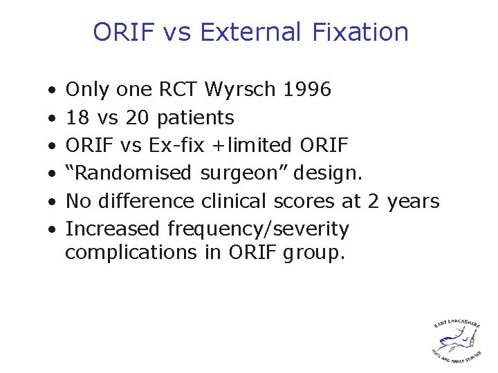 ORIF vs External Fixation • • • Only one RCT Wyrsch 1996 18 vs