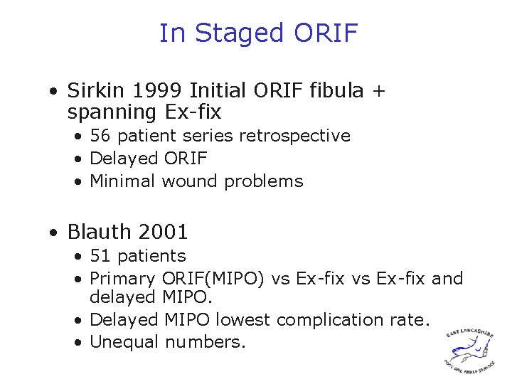 In Staged ORIF • Sirkin 1999 Initial ORIF fibula + spanning Ex-fix • 56