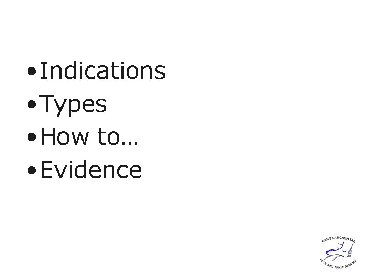  • Indications • Types • How to… • Evidence 