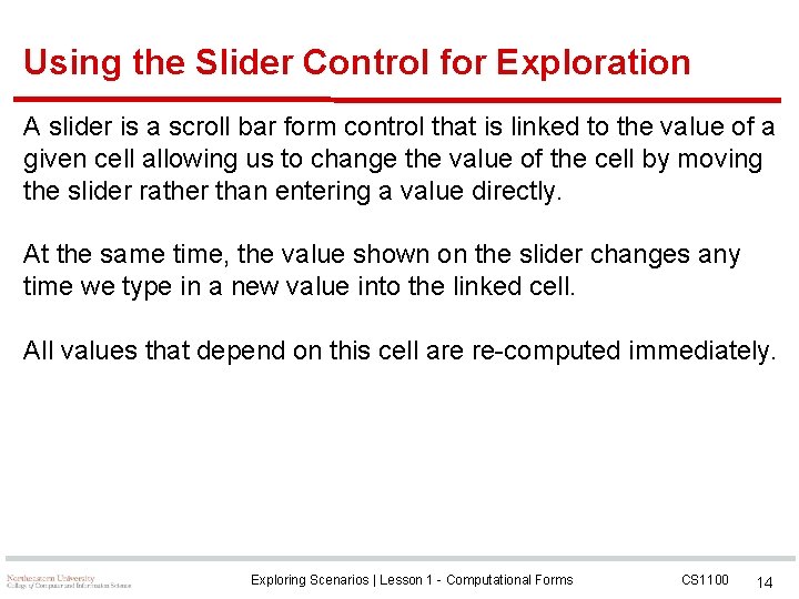 Using the Slider Control for Exploration A slider is a scroll bar form control