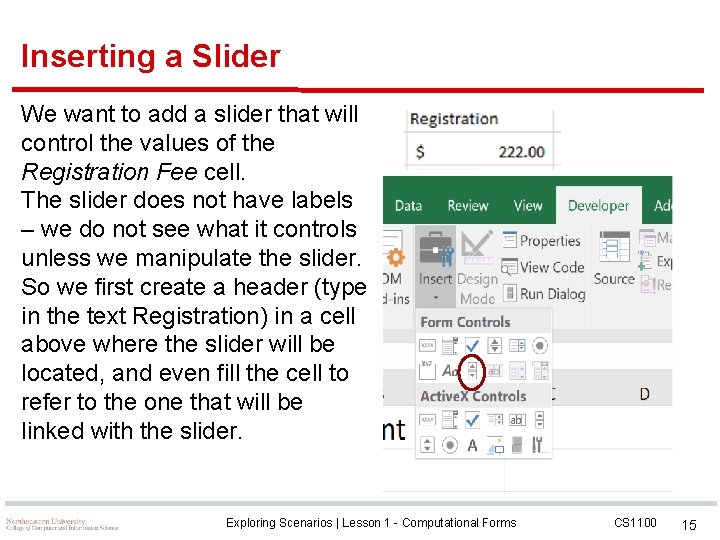 Inserting a Slider We want to add a slider that will control the values