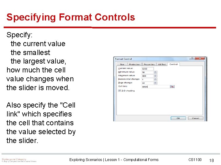 Specifying Format Controls Specify: the current value the smallest the largest value, how much