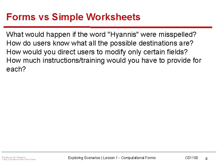Forms vs Simple Worksheets What would happen if the word "Hyannis" were misspelled? How