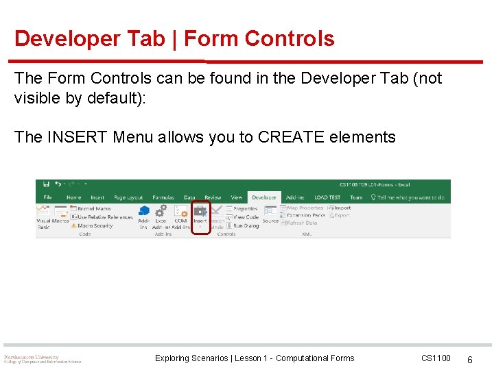 Developer Tab | Form Controls The Form Controls can be found in the Developer